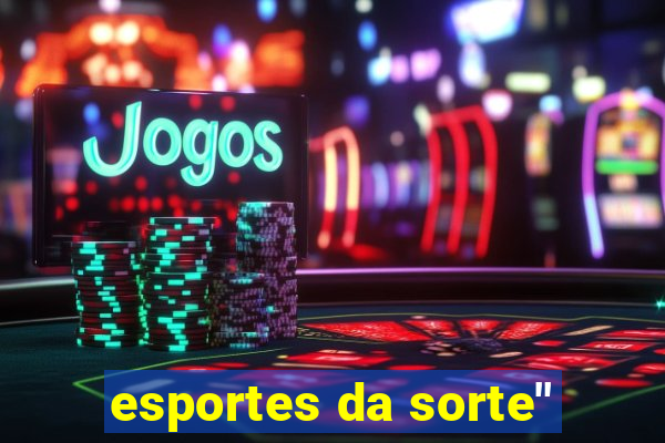 esportes da sorte