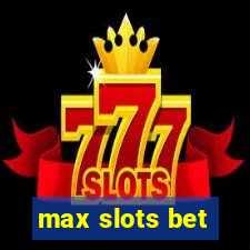 max slots bet