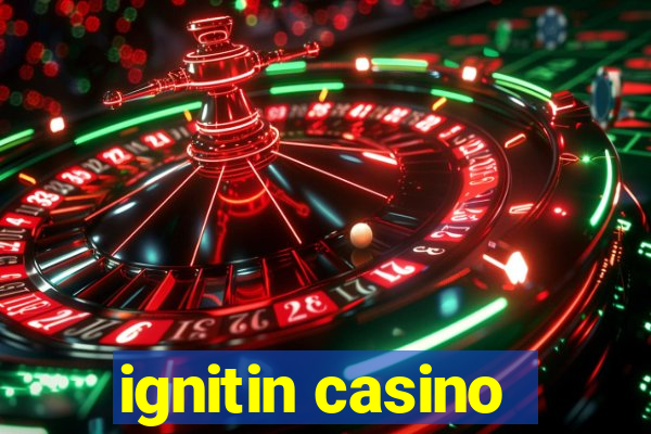 ignitin casino