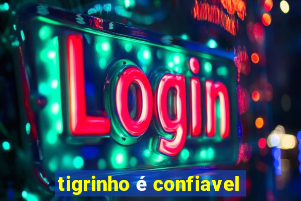 tigrinho é confiavel