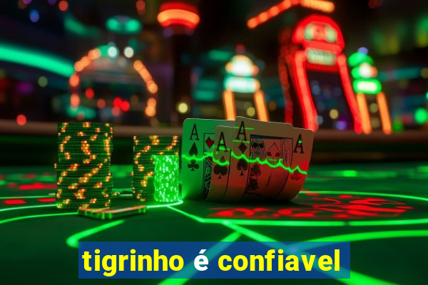 tigrinho é confiavel