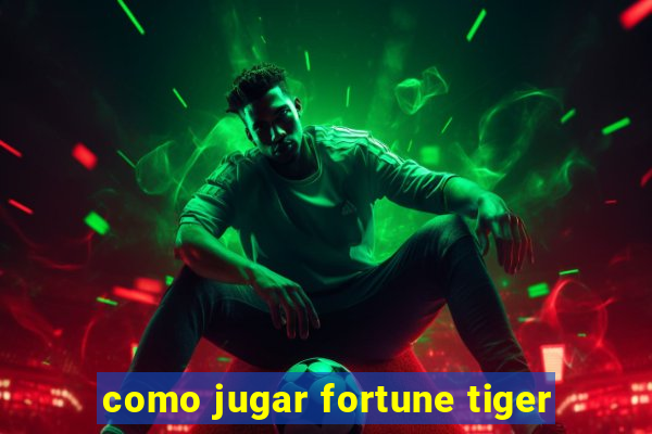 como jugar fortune tiger