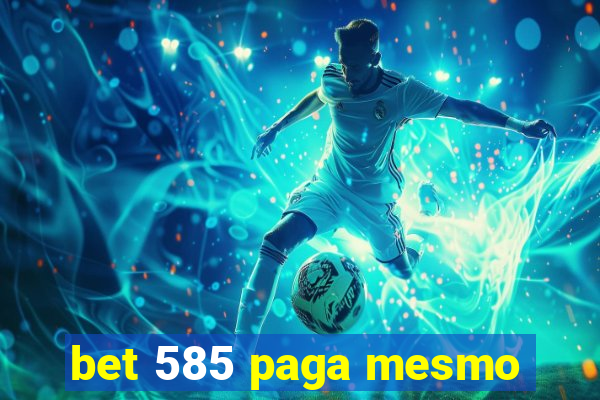 bet 585 paga mesmo