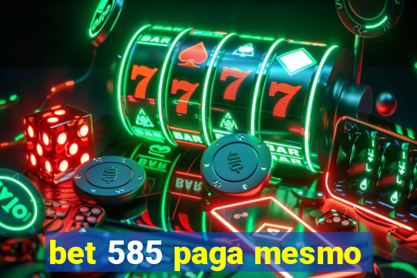 bet 585 paga mesmo