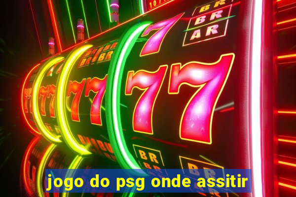 jogo do psg onde assitir