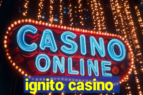 ignito casino