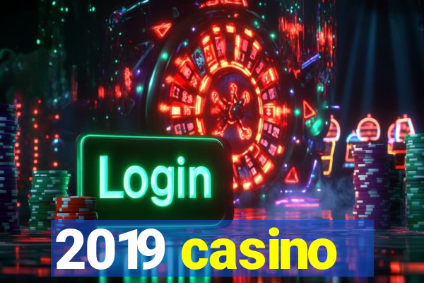 2019 casino