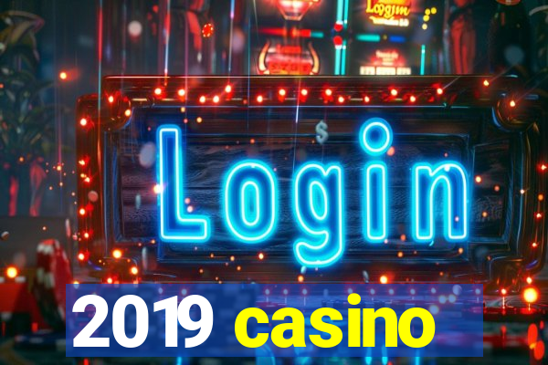 2019 casino