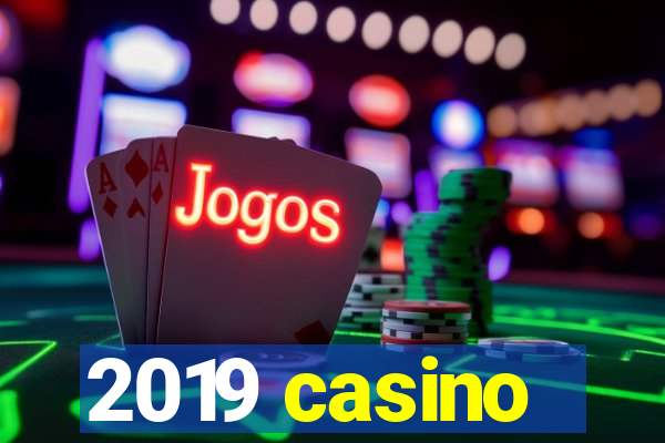 2019 casino