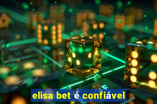 elisa bet é confiável