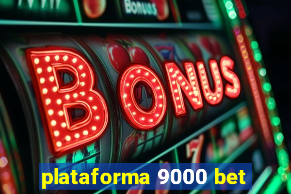 plataforma 9000 bet