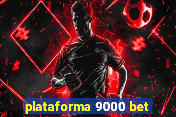 plataforma 9000 bet