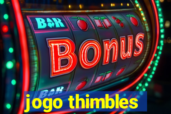 jogo thimbles