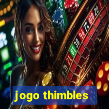 jogo thimbles