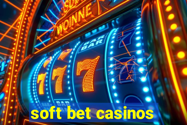 soft bet casinos