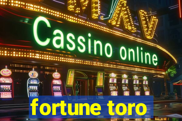 fortune toro