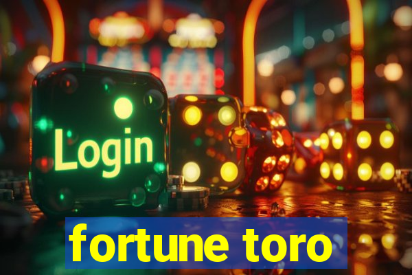 fortune toro