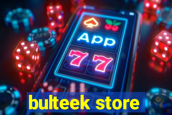 bulteek store