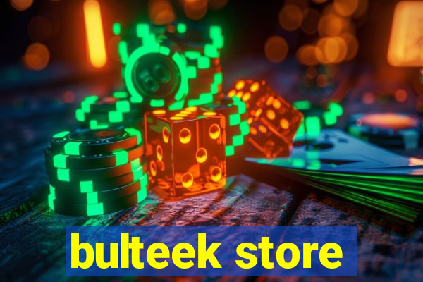 bulteek store