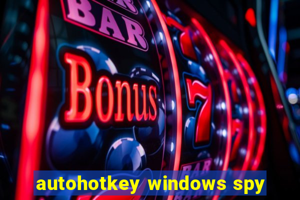 autohotkey windows spy