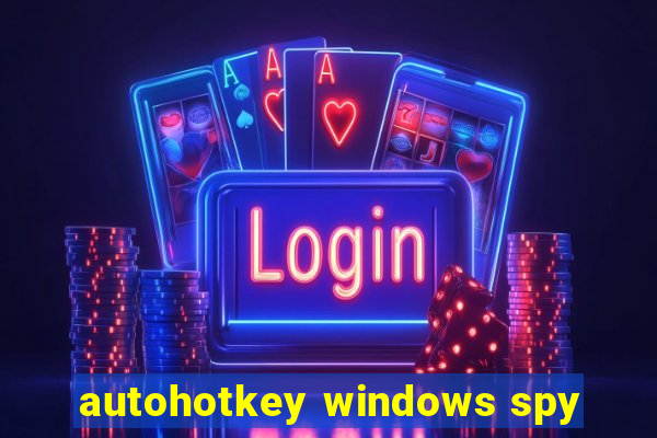 autohotkey windows spy