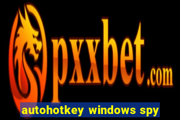 autohotkey windows spy