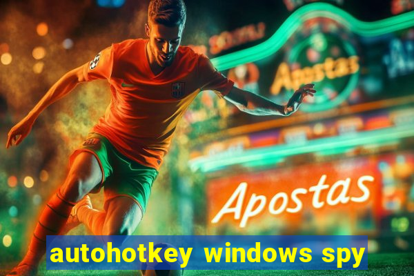 autohotkey windows spy