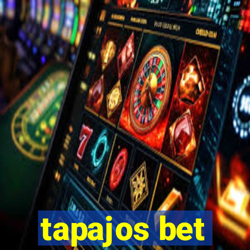 tapajos bet