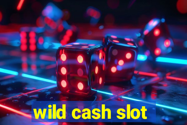 wild cash slot