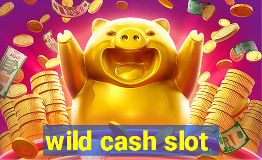 wild cash slot