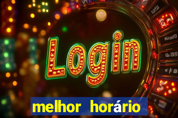 melhor horário para jogar fortune tiger noite