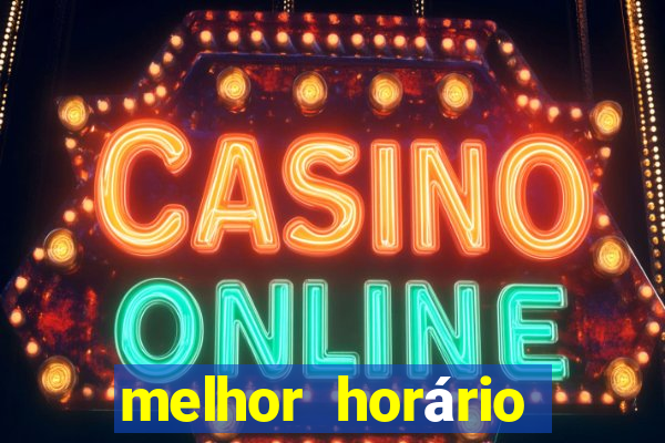 melhor horário para jogar fortune tiger noite