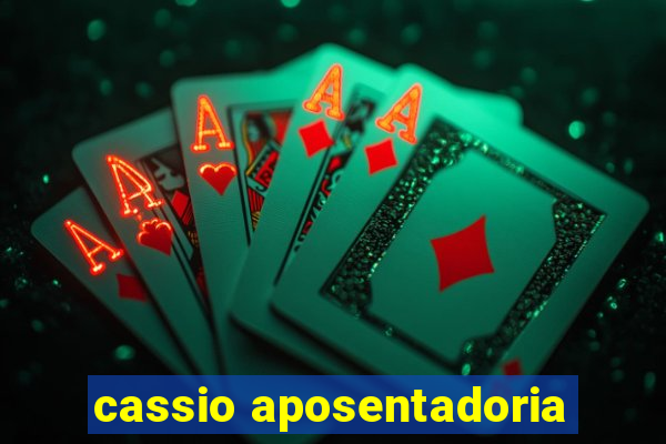 cassio aposentadoria