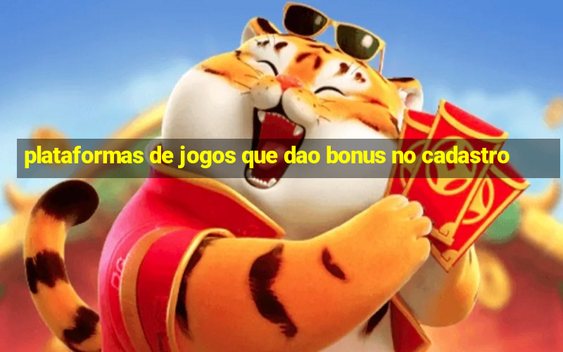 plataformas de jogos que dao bonus no cadastro