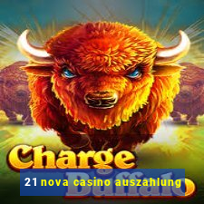 21 nova casino auszahlung