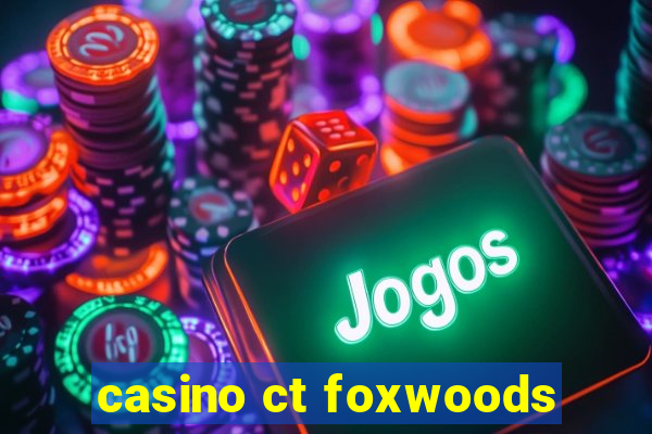 casino ct foxwoods