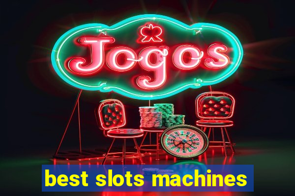 best slots machines