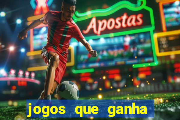 jogos que ganha dinheiro de verdade de gra?a