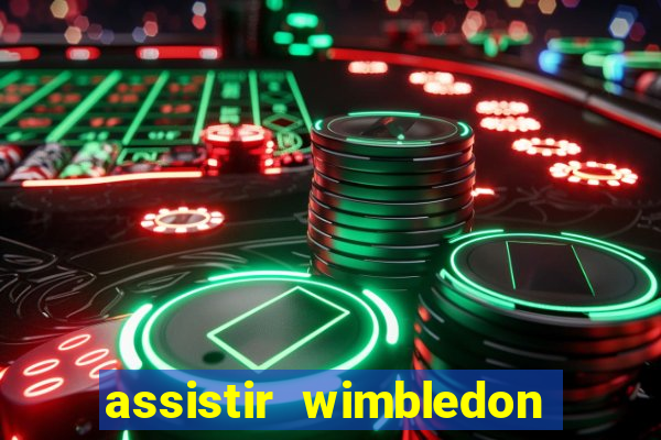 assistir wimbledon ao vivo