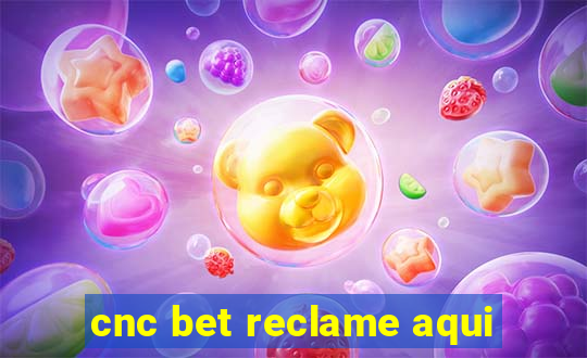 cnc bet reclame aqui