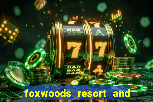 foxwoods resort and casino ct