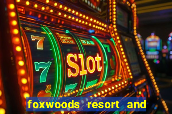 foxwoods resort and casino ct