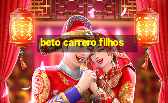 beto carrero filhos