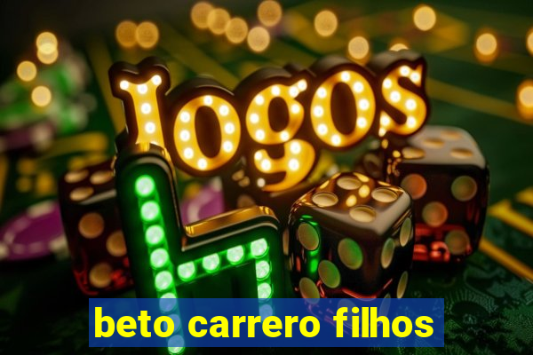 beto carrero filhos