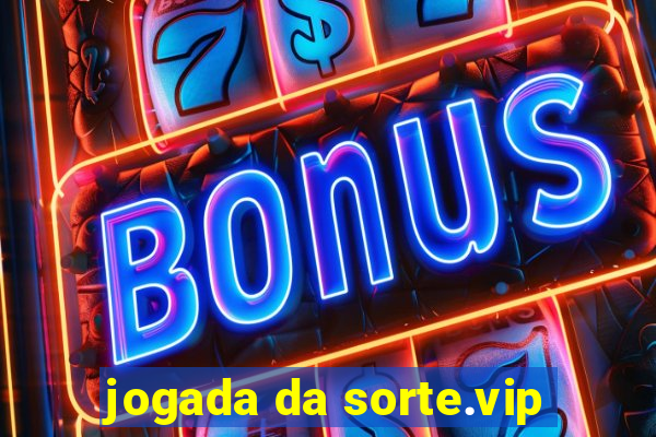 jogada da sorte.vip