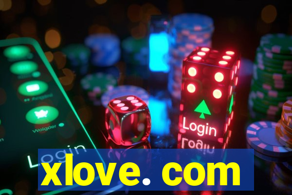 xlove. com