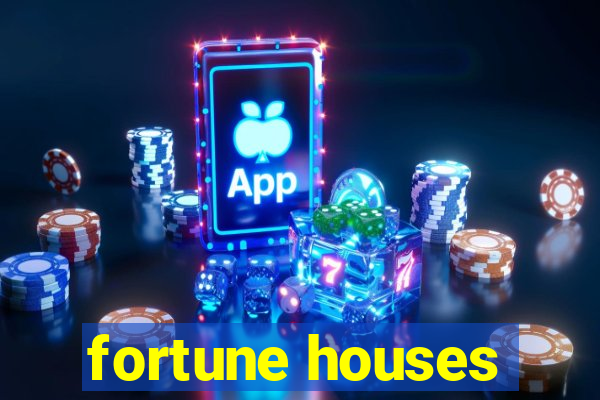 fortune houses