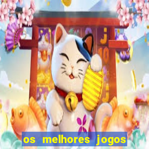 os melhores jogos do momento