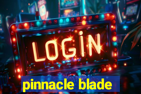 pinnacle blade