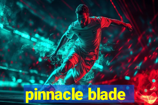 pinnacle blade